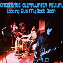 Creedence Clearwater Revival : Looking Out My Back Door